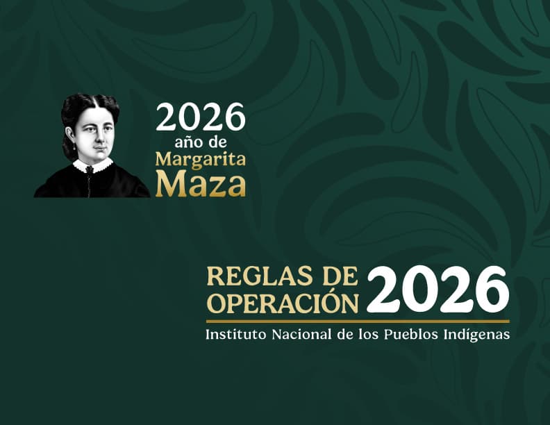 Reglas de Operación de los Programas a cargo del Instituto Nacional de los Pueblos Indígenas 2026.